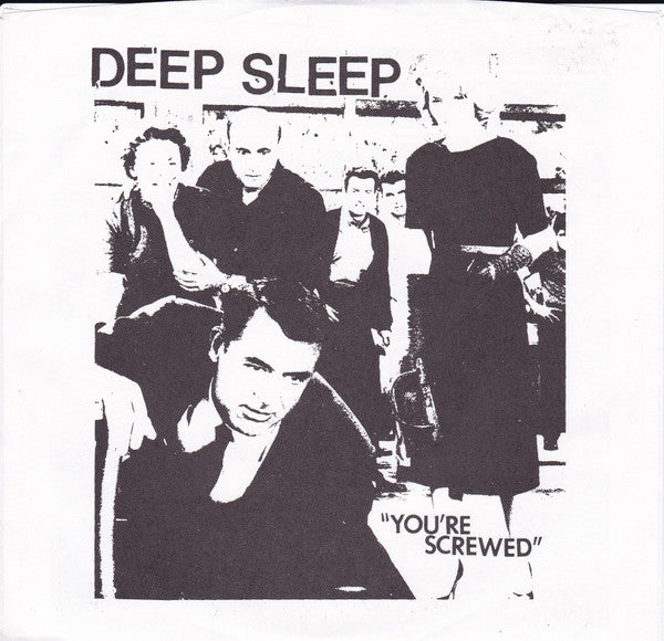 Deep Sleep - You're Screwed 7" Vinyl