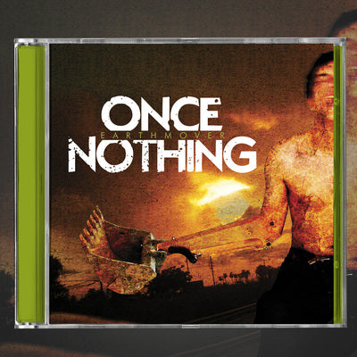 Once Nothing 'Earth Mover' CD