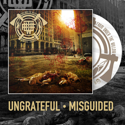 From Under The Willow 'Ungrateful • Misguided' CD