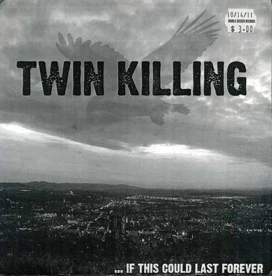 Twin Killing - ... If This Could Last Forever (7")