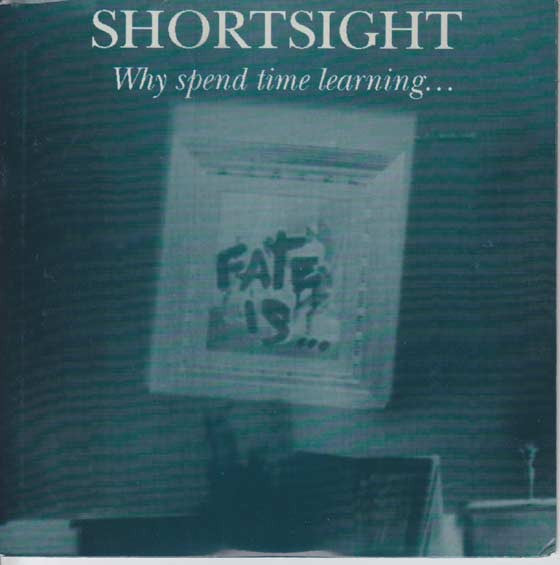 Shortsight - Why Spend Time Learning 7"