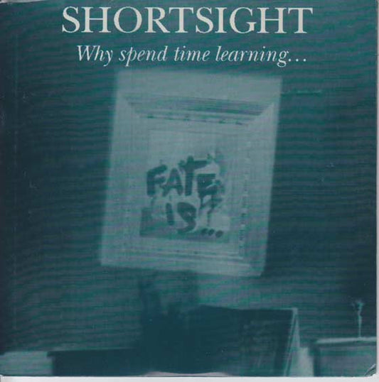 Shortsight - Why Spend Time Learning 7"