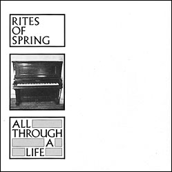 Rites of Spring - All Through A Life 7"
