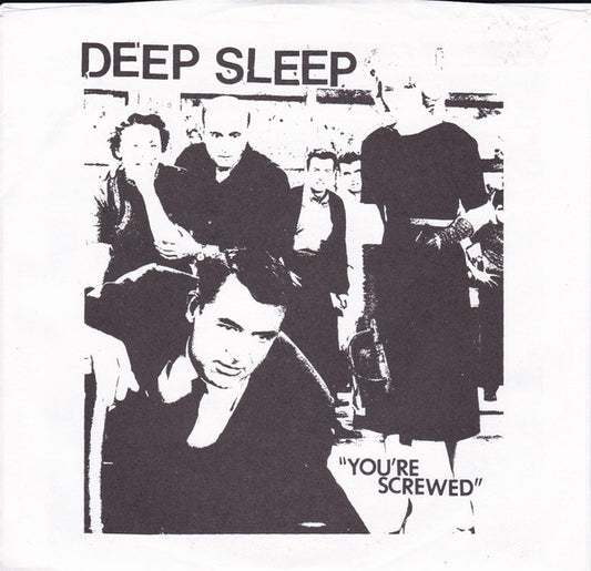 Deep Sleep - You're Screwed 7" Vinyl