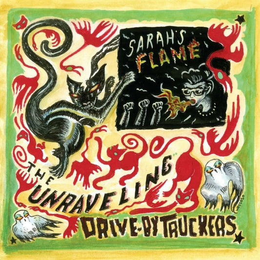Drive By Truckers - Sarah's Flame/The Unraveling 7"
