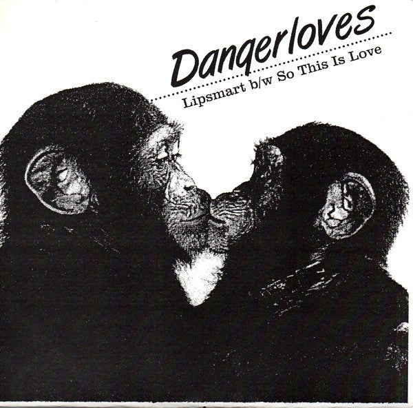 Dangerloves - Lipsmart b/w So This Is Love (7")