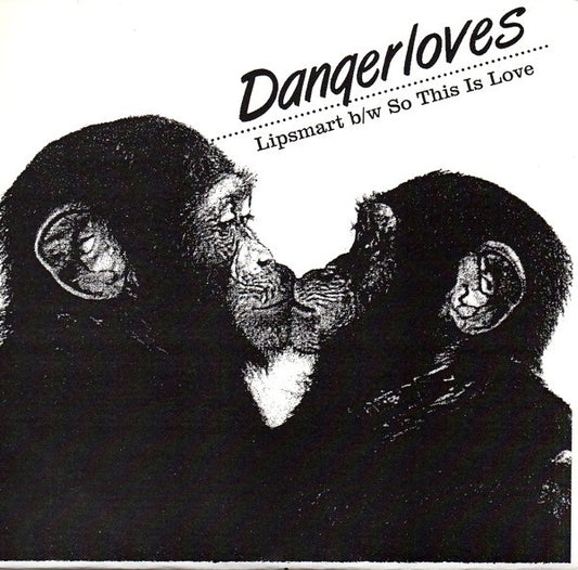 Dangerloves - Lipsmart b/w So This Is Love (7")