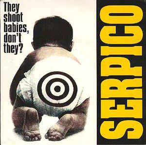 Serpico - They Shoot Babies, Don't They? 7"