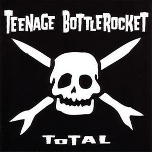 Teenage Bottle Rocket - Total