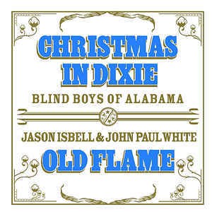 The Blind Boys Of Alabama (Jason Isbell & John Paul White) ‚Äé‚Äì Christmas In Dixie / Old Flame (7")