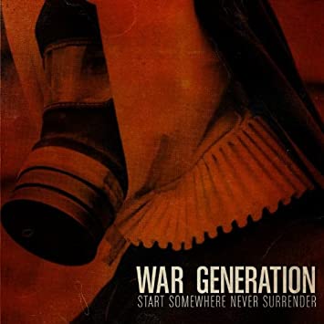 War Generation - Start Somewhere Never Surrender