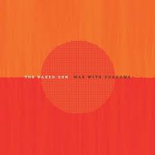 Naked Sun, The - War With Shadows