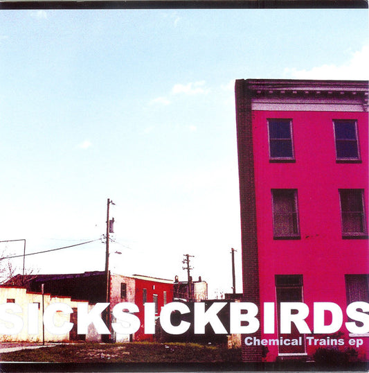 Sick Sick Birds – Chemical Trains EP 7" Vinyl