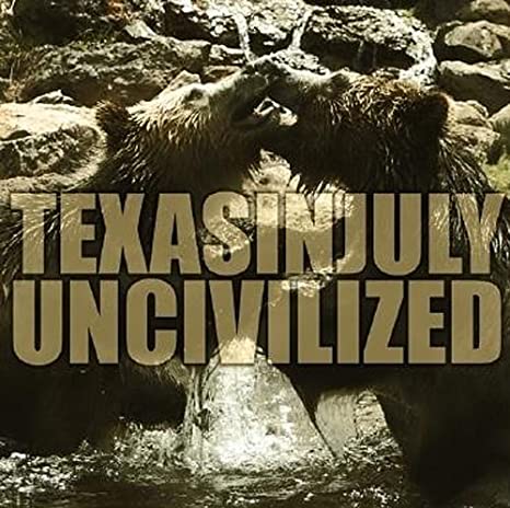 Texas In July - Uncivilized 7"