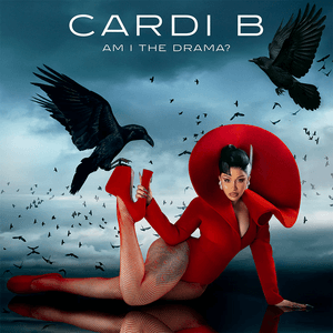 Cardi B Am I The Drama?