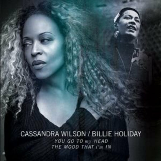 Cassandra Wilson/Billie Holiday - You Go To My Head/The Mood That I'm In 10"