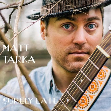 Matt Tarka - Surely Late