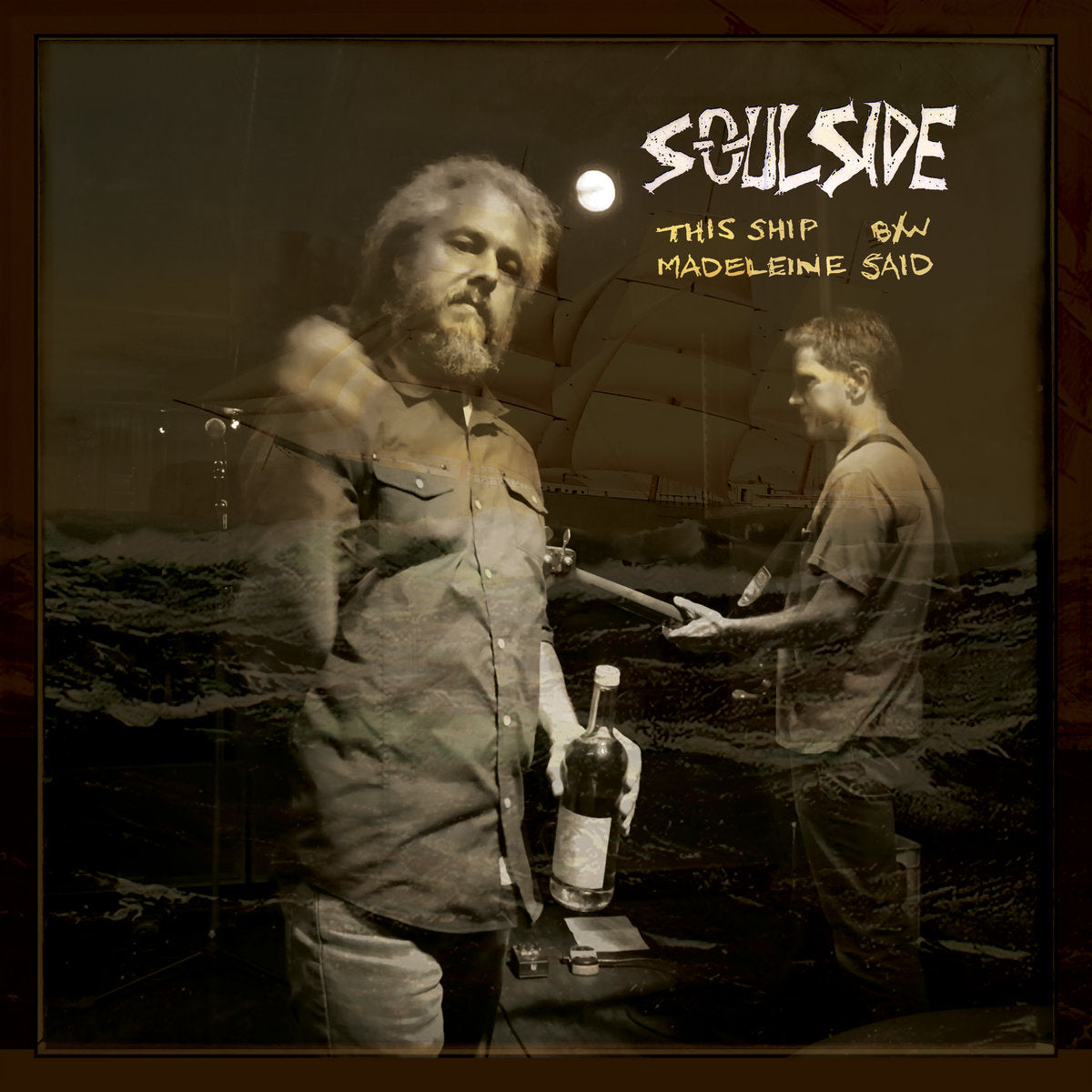 Soulside - This Ship b/w Madeline Said 7"