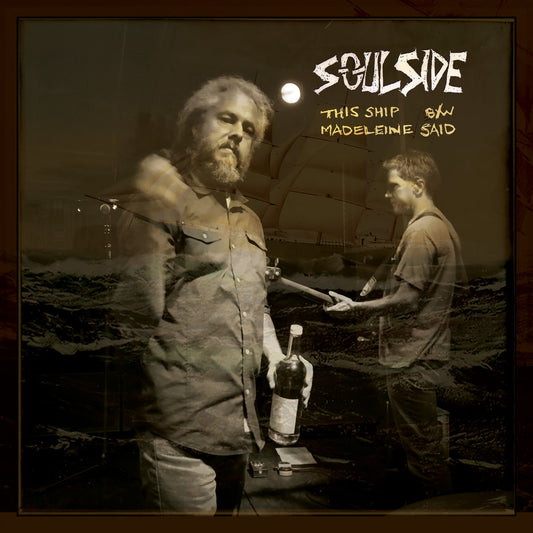 Soulside - This Ship b/w Madeline Said 7"
