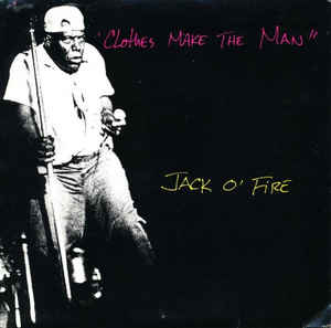 Jack O'Fire - Clothes Make The Man 7"
