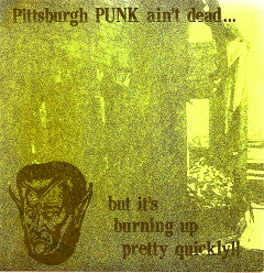 V/A -  Pittsburgh Punk Ain't Dead...But It's Burning Up Pretty Quickly!! 7"