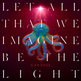 Garbage Let All that we imagine be the light