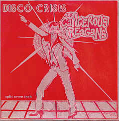 Disco Crisis/The Cancerous Reagans - Split 7"