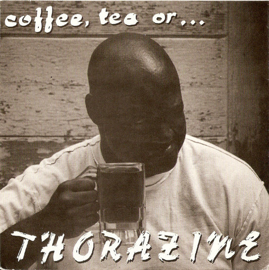 Thorazine - Coffee, Tea, Or... 7"
