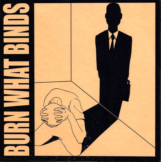 Burn What Binds 7" Vinyl